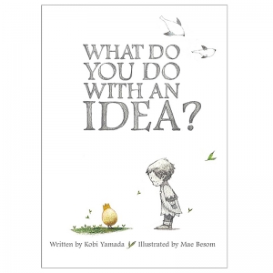 WHAT DO YOU DO WITH AN IDEA 